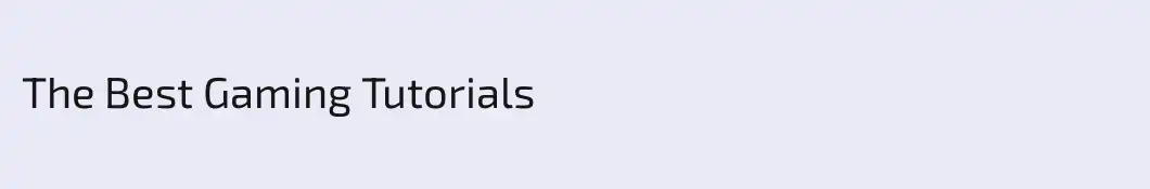 The Best Gaming Tutorials